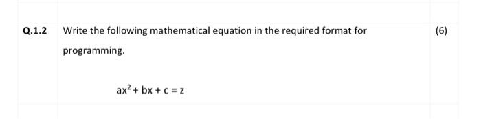 Q 1 2 Write The Following Mathematical Equation In The Required Format For Programming Ax Bx C Z 6 1