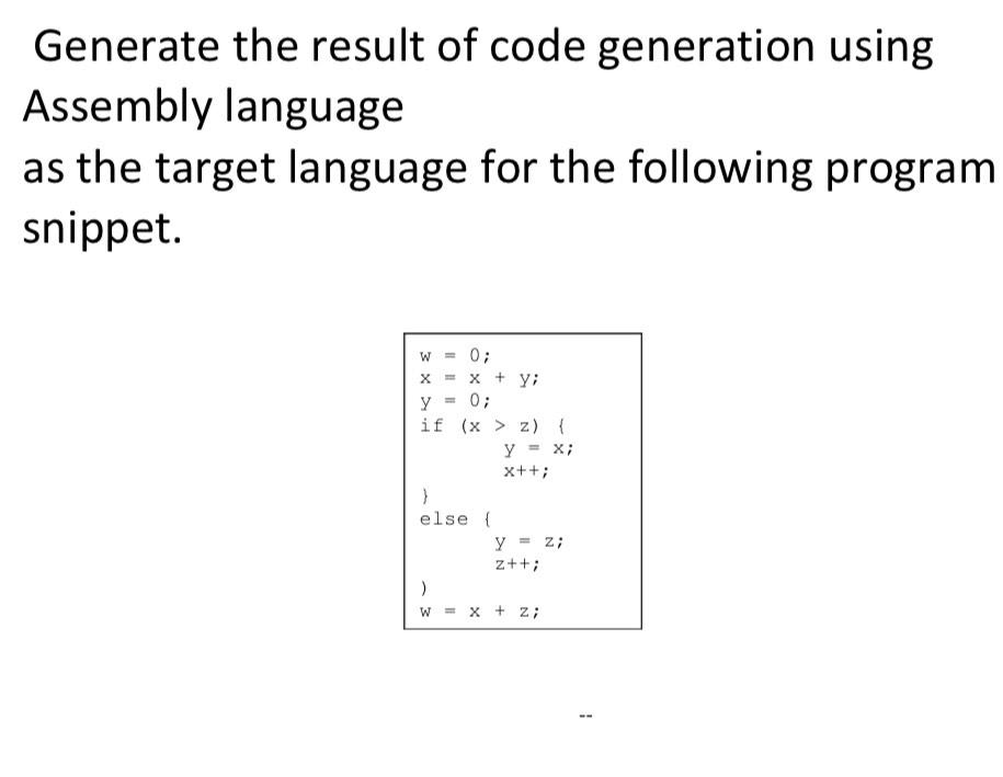 Generate The Result Of Code Generation Using Assembly Language As The Target Language For The Following Program Snippet 1