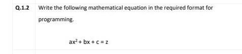 Q 1 2 Write The Following Mathematical Equation In The Required Format For Programming Ax Bx C Z 1