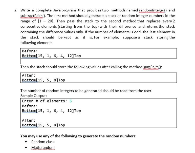 2 Write A Complete Java Program That Provides Two Methods Named Randominteger And Subtractpairs The First Method S 1