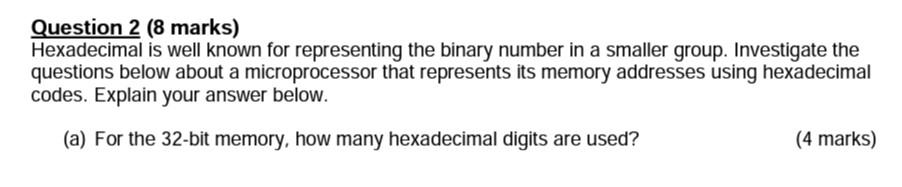 Question 2 8 Marks Hexadecimal Is Well Known For Representing The Binary Number In A Smaller Group Investigate The Qu 1
