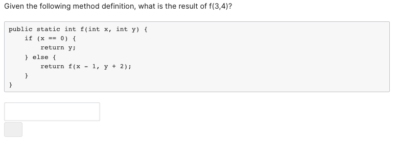 Given The Following Method Definition What Is The Result Of F 3 4 Public Static Int F Int X Int Y If X 0 R 1