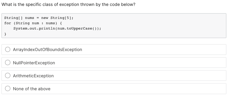 What Is The Specific Class Of Exception Thrown By The Code Below String Nums New String 5 For String Num Nums 1