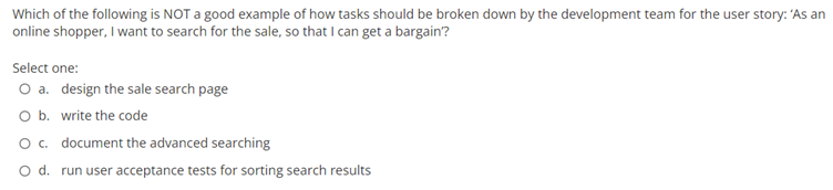 Which Of The Following Is Not A Good Example Of How Tasks Should Be Broken Down By The Development Team For The User Sto 1