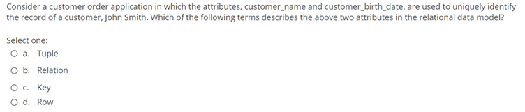 Consider A Customer Order Application In Which The Attributes Customer Name And Customer Birth Date Are Used To Unique 1