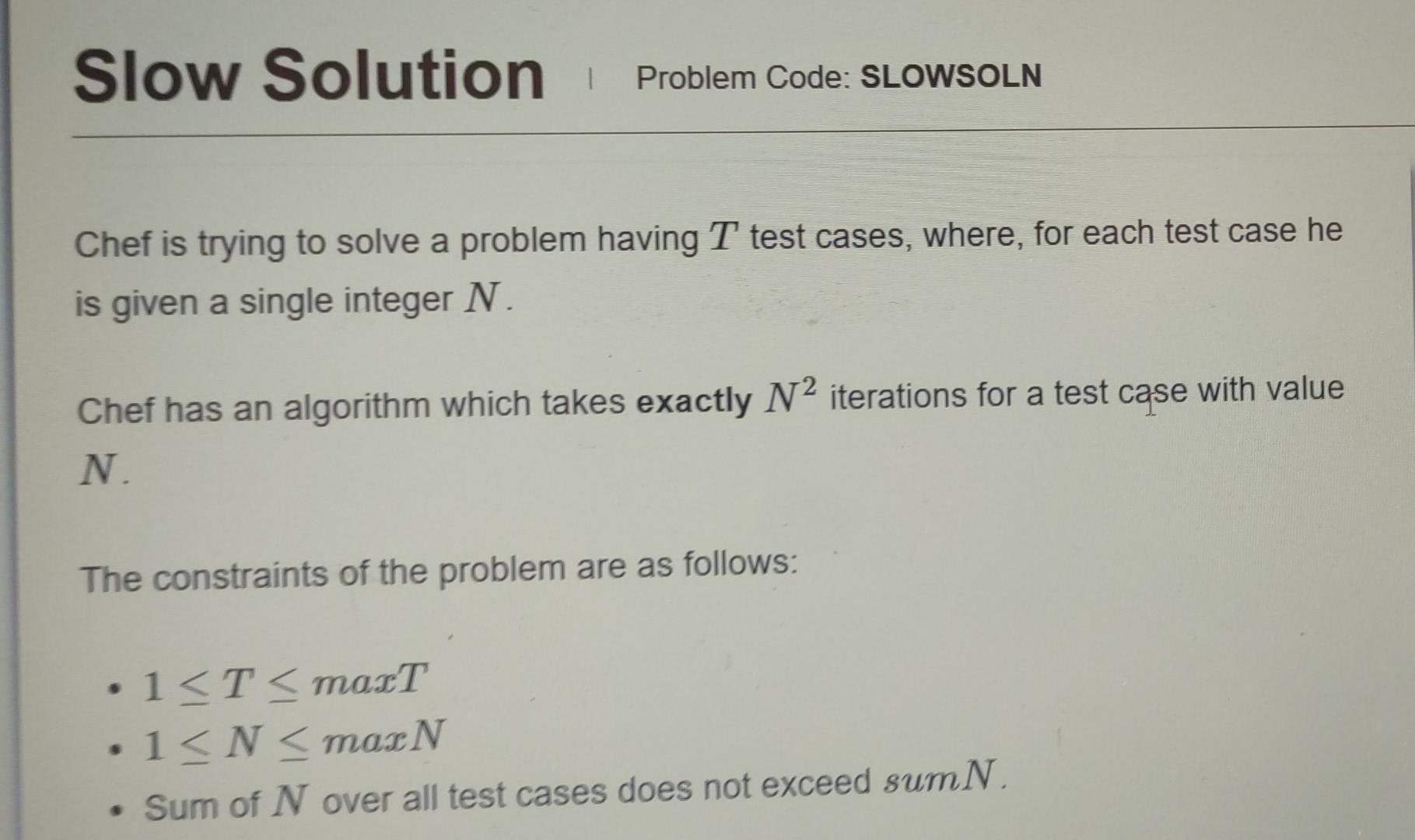 Slow Solution 1 Problem Code Slowsoln Chef Is Trying To Solve A Problem Having T Test Cases Where For Each Test Case 1
