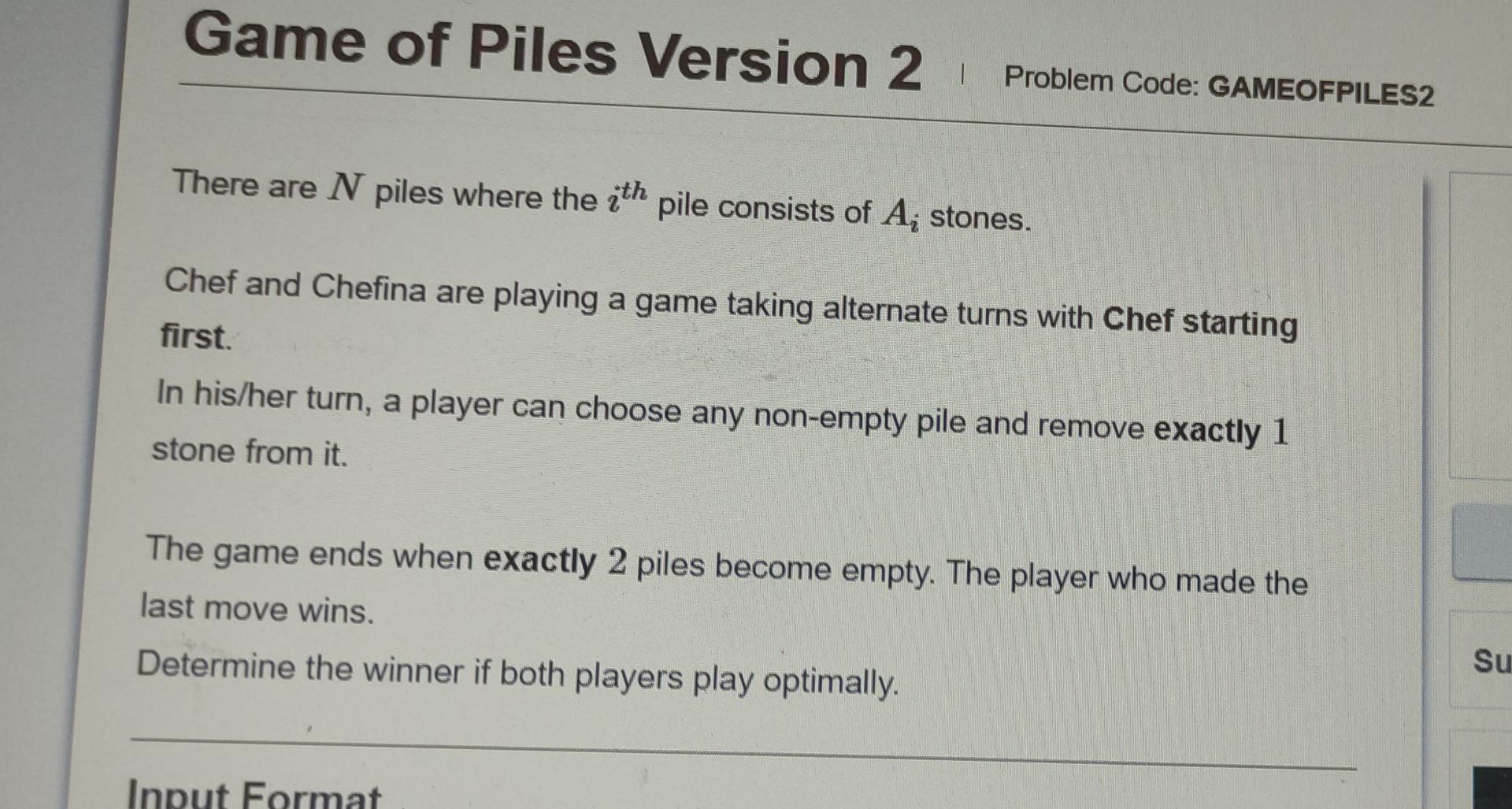 Game Of Piles Version 2 Problem Code Gameofpiles2 There Are N Piles Where The Th Pile Consists Of A Stones Chef And C 1