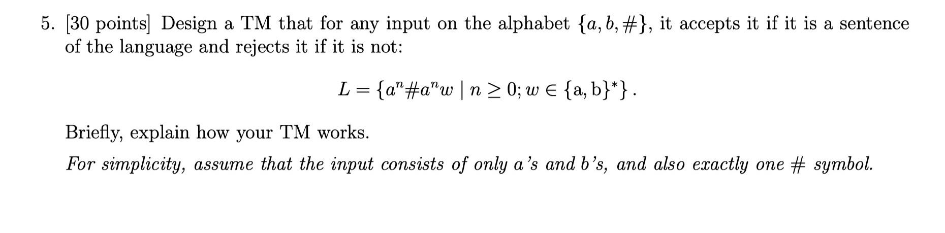 5 30 Points Design A Tm That For Any Input On The Alphabet A B It Accepts It If It Is A Sentence Of The Languag 1