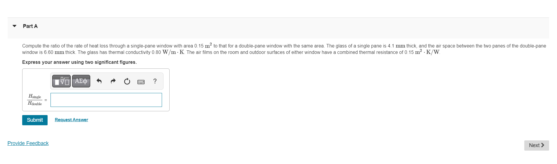 Part A Compute The Ratio Of The Rate Of Heat Loss Through A Single Pane Window With Area 0 15 M To That For A Double Pa 1