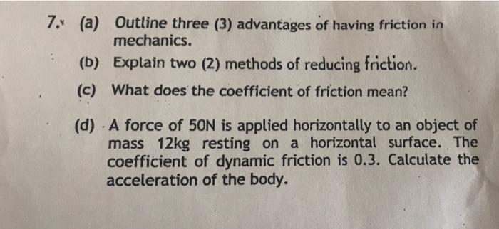 Outline Three 3 Advantages Of Having Friction In Mechanics 7 A B Explain Two 2 Methods Of Reducing Friction W 1