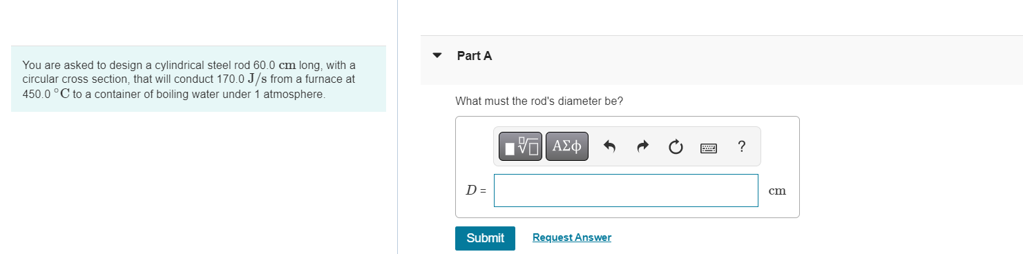 You Are Asked To Design A Cylindrical Steel Rod 60 0 Cm Long With A Circular Cross Section That Will Conduct 170 0 J S 1