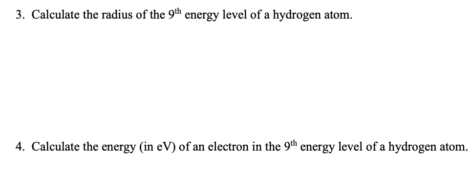 3 Calculate The Radius Of The 9th Energy Level Of A Hydrogen Atom 4 Calculate The Energy In Ev Of An Electron In Th 1