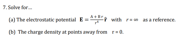 7 Solve For A The Electrostatic Potential E A Bri With R 0 B The Charge Density At Points Away From R 0 As A R 1