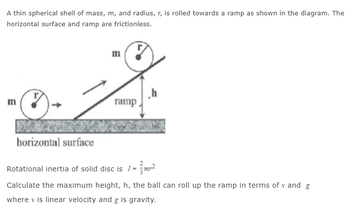 A Thin Spherical Shell Of Mass M And Radius R Is Rolled Towards A Ramp As Shown In The Diagram The Horizontal Surfa 1