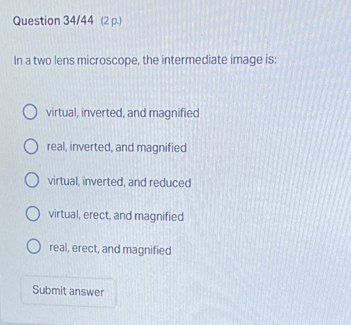 Question 34 44 2 P In A Two Lens Microscope The Intermediate Image Is Ovirtual Inverted And Magnified Oreal Inve 1