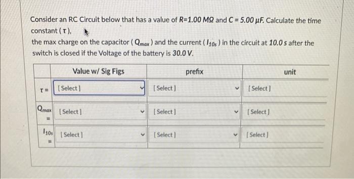 Consider An Rc Circuit Below That Has A Value Of R 1 00 Mq And C 5 00 Uf Calculate The Time Constant T A The Max Ch 1
