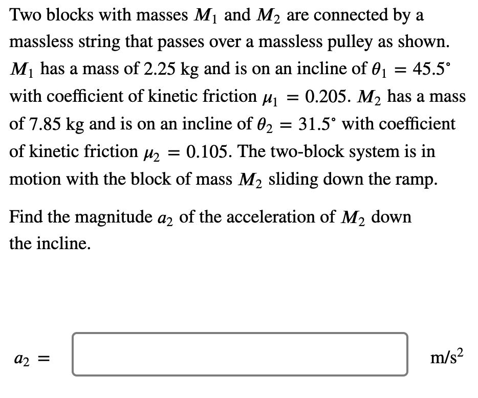 Two Blocks With Masses M And M Are Connected By A Massless String That Passes Over A Massless Pulley As Shown M Has 1