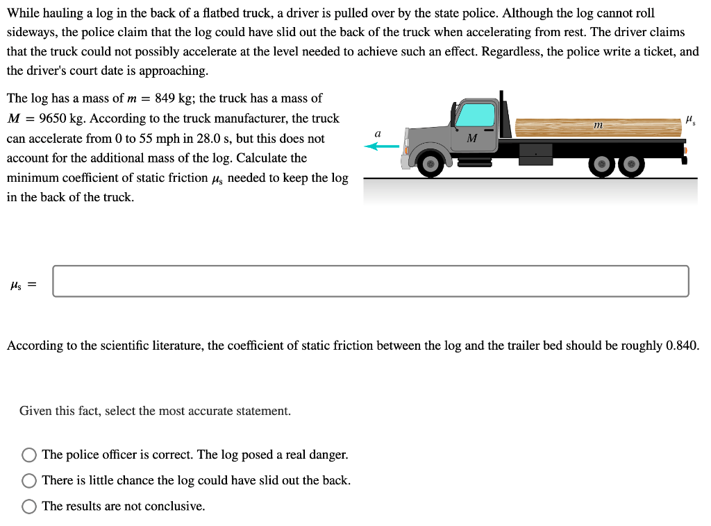 While Hauling A Log In The Back Of A Flatbed Truck A Driver Is Pulled Over By The State Police Although The Log Cannot 1