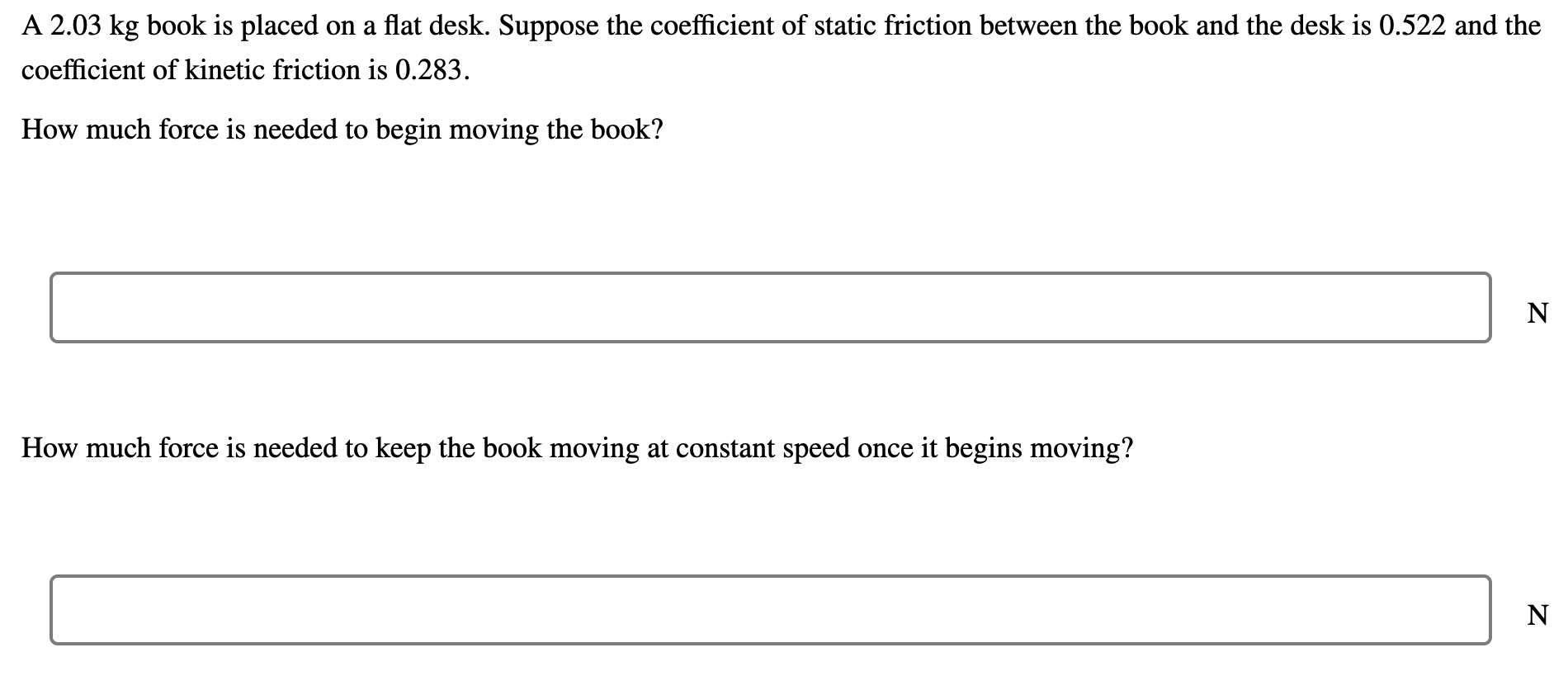 A 2 03 Kg Book Is Placed On A Flat Desk Suppose The Coefficient Of Static Friction Between The Book And The Desk Is 0 5 1