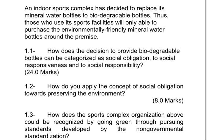 An Indoor Sports Complex Has Decided To Replace Its Mineral Water Bottles To Bio Degradable Bottles Thus Those Who Use 1