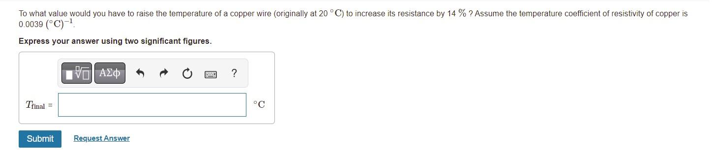 To What Value Would You Have To Raise The Temperature Of A Copper Wire Originally At 20 C To Increase Its Resistance 1