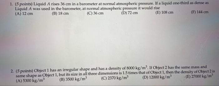 1 5 Points Liquid A Rises 36 Cm In A Barometer At Normal Atmospheric Pressure If A Liquid One Third As Dense As Liqu 1