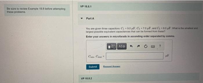Be Sure To Review Example 18 8 Before Attempting These Problems Vp 18 8 1 Part A You Are Given Three Capacitors C 9 0 1