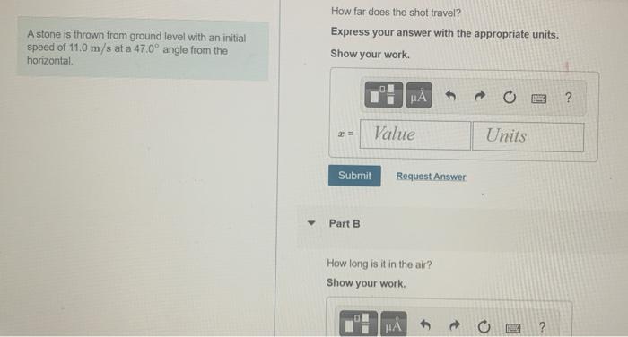 A Stone Is Thrown From Ground Level With An Initial Speed Of 11 0 M S At A 47 0 Angle From The Horizontal How Far Does 1