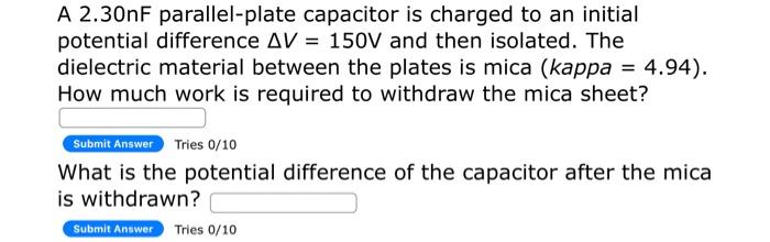 A 2 30nf Parallel Plate Capacitor Is Charged To An Initial Potential Difference Av 150v And Then Isolated The Dielect 1