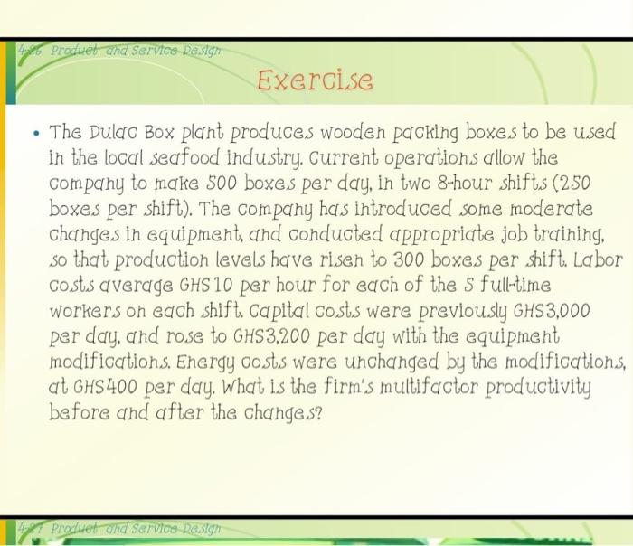 6 Product And Service Design Exercise The Dulac Box Plant Produces Wooden Packing Boxes To Be Used In The Local Seafood 1