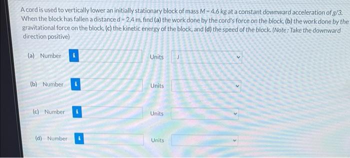 A Cord Is Used To Vertically Lower An Initially Stationary Block Of Mass M 4 6 Kg At A Constant Downward Acceleration Of 1