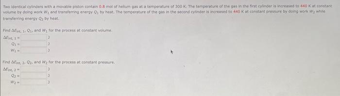 Two Identical Cylinders With A Movable Piston Contain 0 8 Mol Of Hellum Gas At A Temperature Of 300 K The Temperature O 1