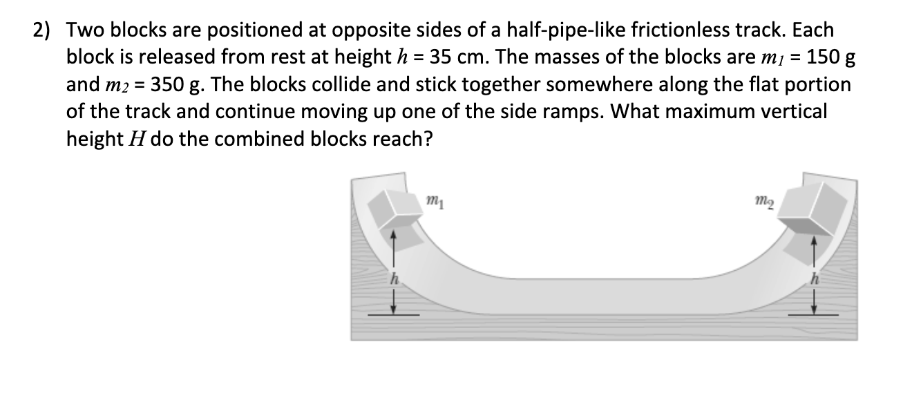 2 Two Blocks Are Positioned At Opposite Sides Of A Half Pipe Like Frictionless Track Each Block Is Released From Rest 1