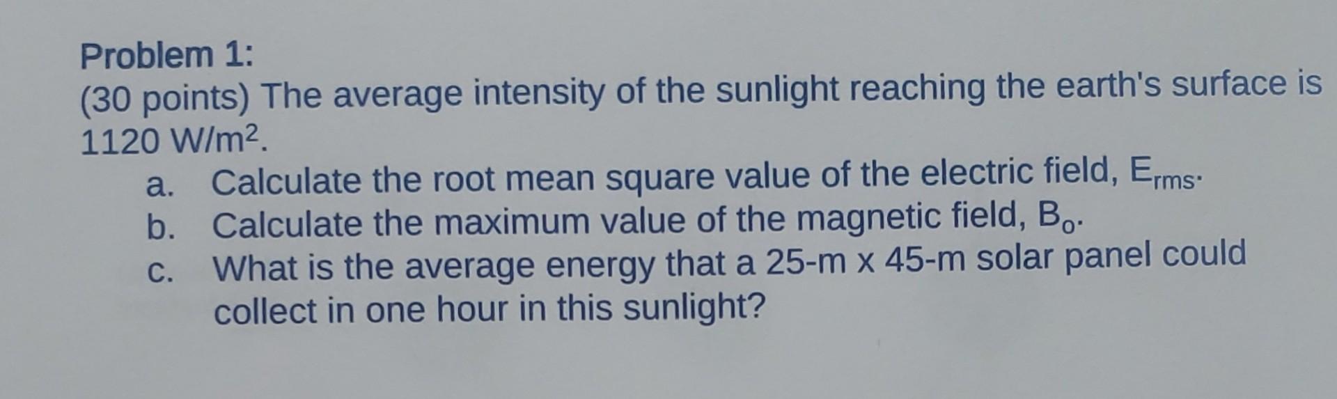 Problem 1 30 Points The Average Intensity Of The Sunlight Reaching The Earth S Surface Is 1120 W M A Calculate The 1