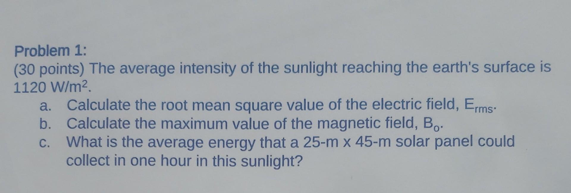 The Average Intensity Of The Sunlight Reaching The Earths Surface Is 1120 W M 2 A Calculate The Root Mean Square Value 1