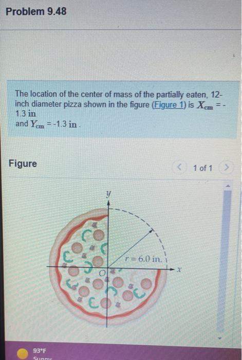 Problem 9 48 The Location Of The Center Of Mass Of The Partially Eaten 12 Inch Diameter Pizza Shown In The Figure 1