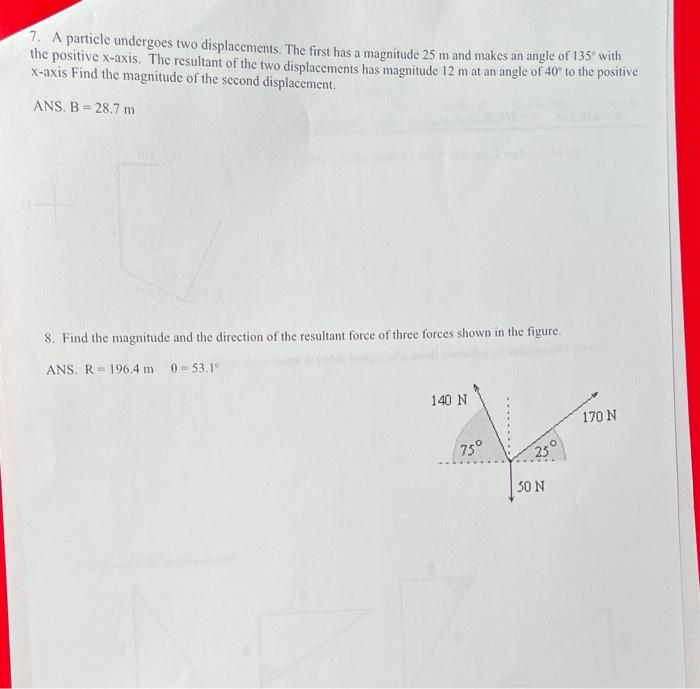 7 A Particle Undergoes Two Displacements The First Has A Magnitude 25 M And Makes An Angle Of 135 With The Positive X 1