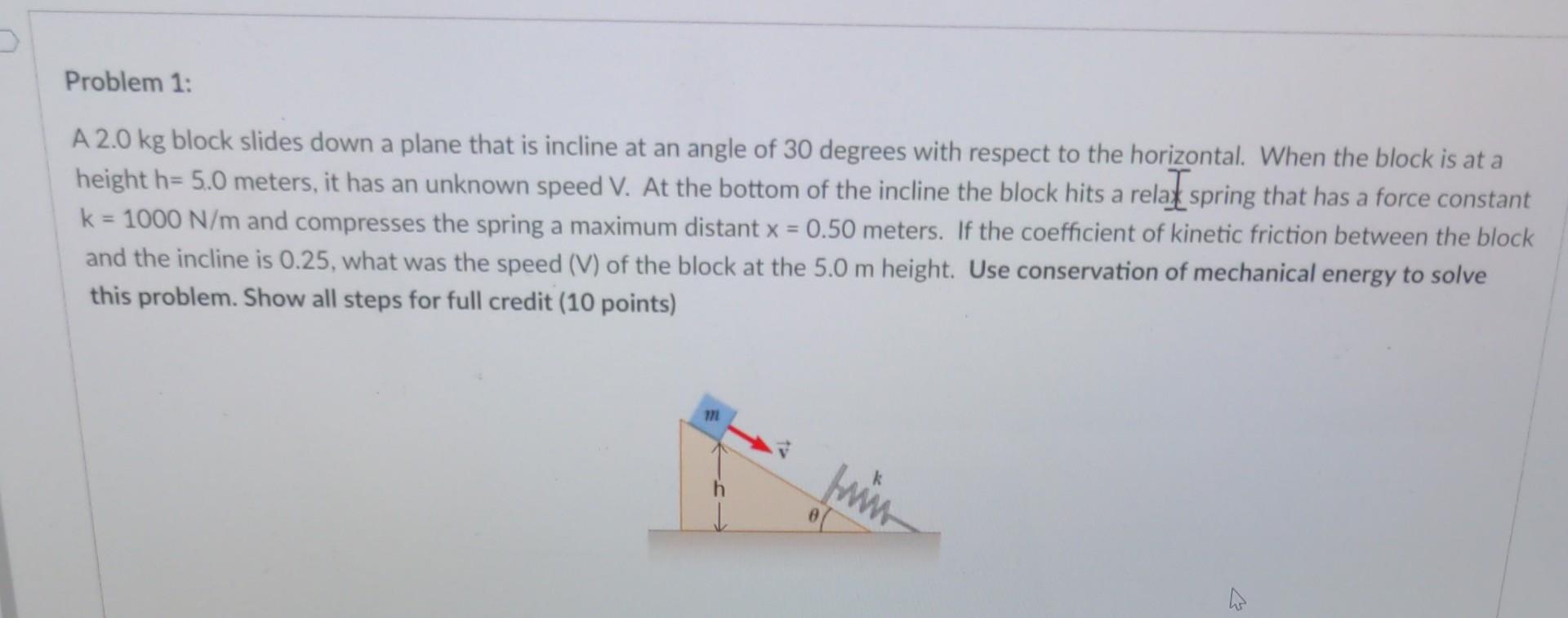 Problem 1 A 2 0 Kg Block Slides Down A Plane That Is Incline At An Angle Of 30 Degrees With Respect To The Horizontal 1