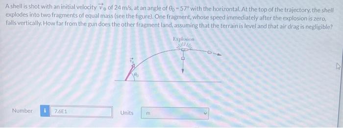 A Shell Is Shot With An Initial Velocity Vo Of 24 M S At An Angle Of 60 57 With The Horizontal At The Top Of The Traj 1