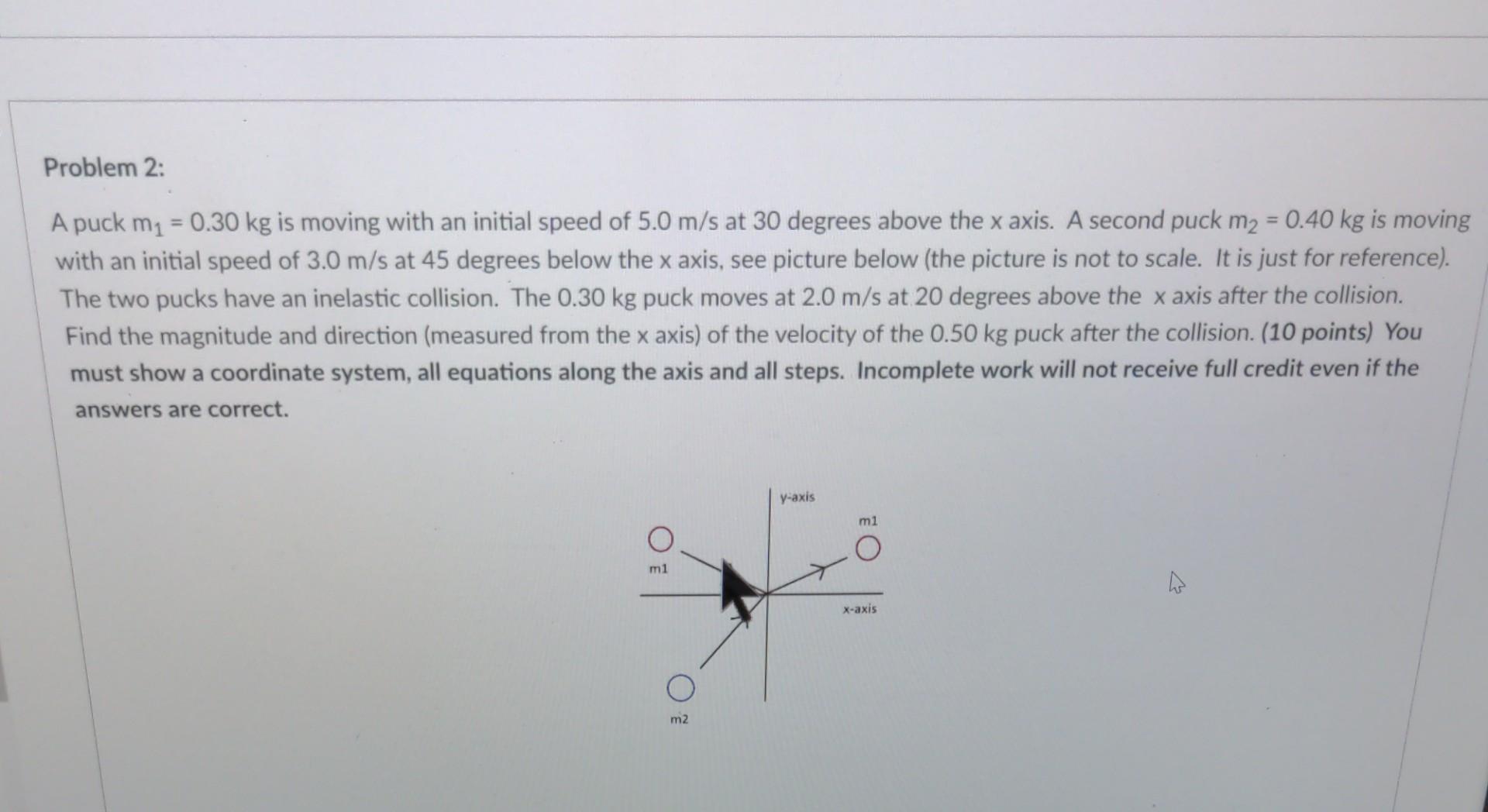 Problem 2 A Puck M 0 30 Kg Is Moving With An Initial Speed Of 5 0 M S At 30 Degrees Above The X Axis A Second Puck 1