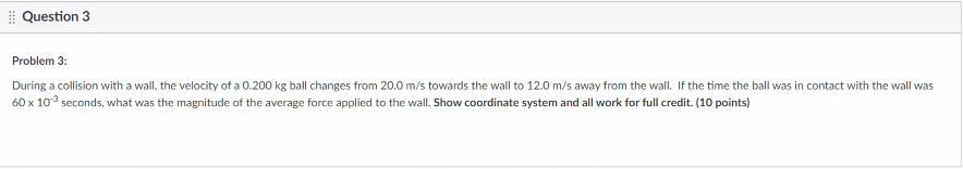Question 3 Problem 3 During A Collision With A Wall The Velocity Of A 0 200 Kg Ball Changes From 20 0 M S Towards The 1