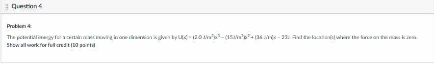 Question 4 Problem 4 The Potential Energy For A Certain Mass Moving In One Dimension Is Given By U X 2 0 J M X 1