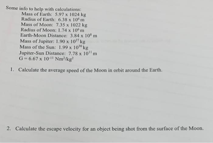 Some Info To Help With Calculations Mass Of Earth 5 97 X 1024 Kg Radius Of Earth 6 38 X 106 M Mass Of Moon 7 35 X 10 1