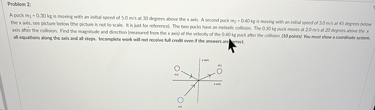 Problem 2 A Puck M 0 30 Kg Is Moving With An Initial Speed Of 5 0 M S At 30 Degrees Above The X Axis A Second Puck 1