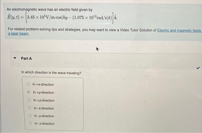 An Electromagnetic Wave Has An Electric Field Given By E Y T 3 45 X 105v M Cos Ky 1 075 X 10 3 Rad S T K 101 Rad 1