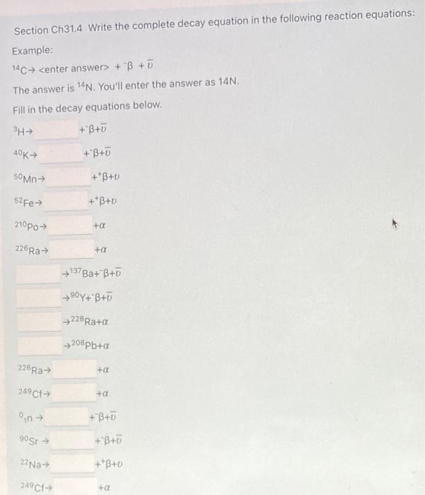 Section Ch31 4 Write The Complete Decay Equation In The Following Reaction Equations Example 14c Enter Answer B 1