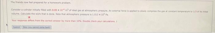 The Friends Now Feel Prepared For A Homework Problem Consider A Cylinder Initially Filled With 8 89 X 104 M Of Ideal G 1