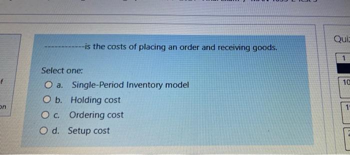 Qui Is The Costs Of Placing An Order And Receiving Goods Select One F 10 On O A Single Period Inventory Model 1