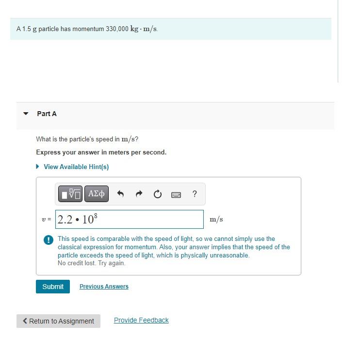 A 1 5 G Particle Has Momentum 330 000 Kg M S Part A What Is The Particle S Speed In M S Express Your Answer In Meters 1