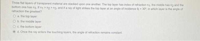 Three Flat Layers Of Transparent Material Are Stacked Upon One Another The Top Layer Has Index Of Refraction N The Mi 1
